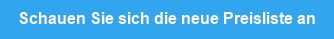 Schauen Sie sich die neue Preisliste an
